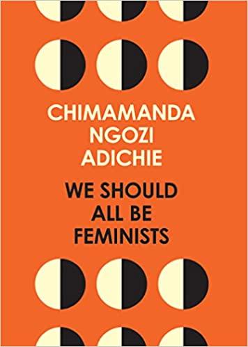 We Should All Be Feminists (Autor: Chimamanda Ngozi Adichie)