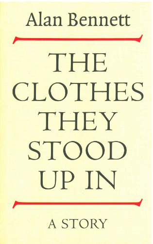 The Clothes They Stood Up In (Autor: Alan Bennett)